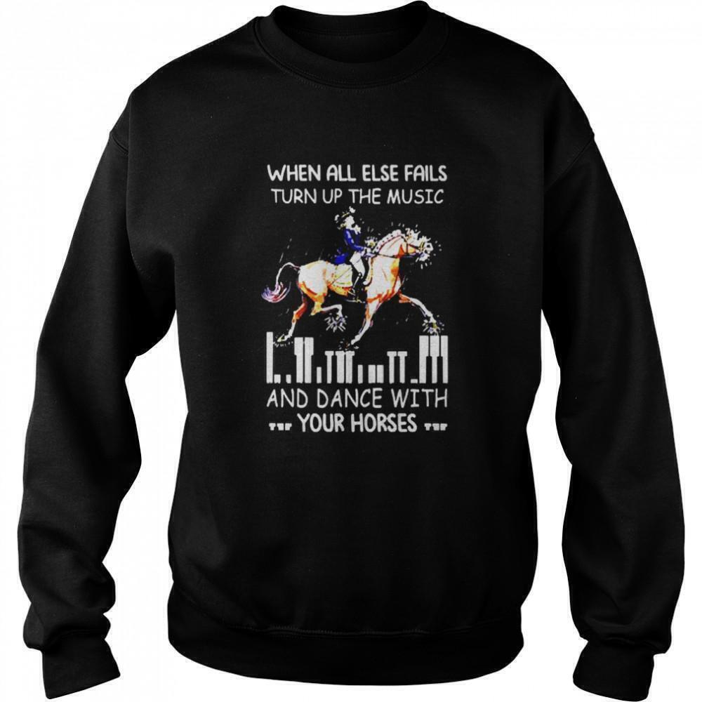When All Else Fails Turn Up Music Dance With Horses Sweatshirt